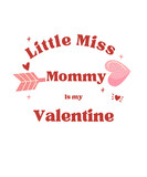 Little miss mommy is my valentine, happy valentine's day