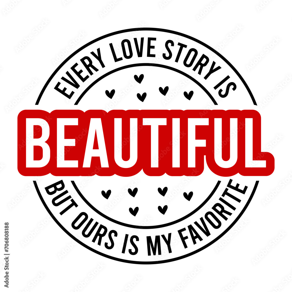 Every Love Story Is Beautiful But Ours Is My Favorite SVG Every Love Story Is Beautiful But Ours Is My Favorite SVG