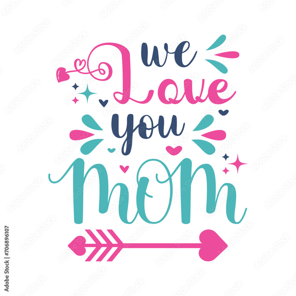 We Love You Mom Typography Vector T-shirt Design Valentine's Day 14 February Mother's Day