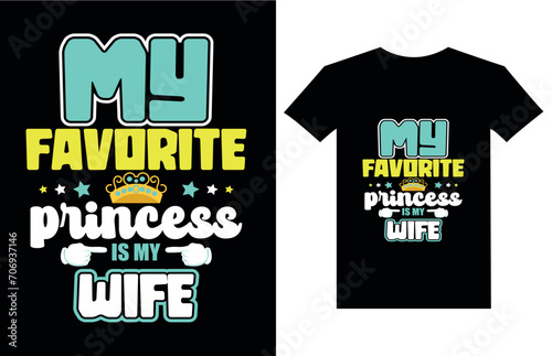 my favorite princess is my wife motivational quotes t shirt design l Modern quotes apparel design l Inspirational custom typography quotes.