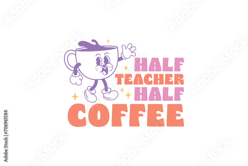 Teacher typography quote t-shirt design, Half Teacher half Coffee 
