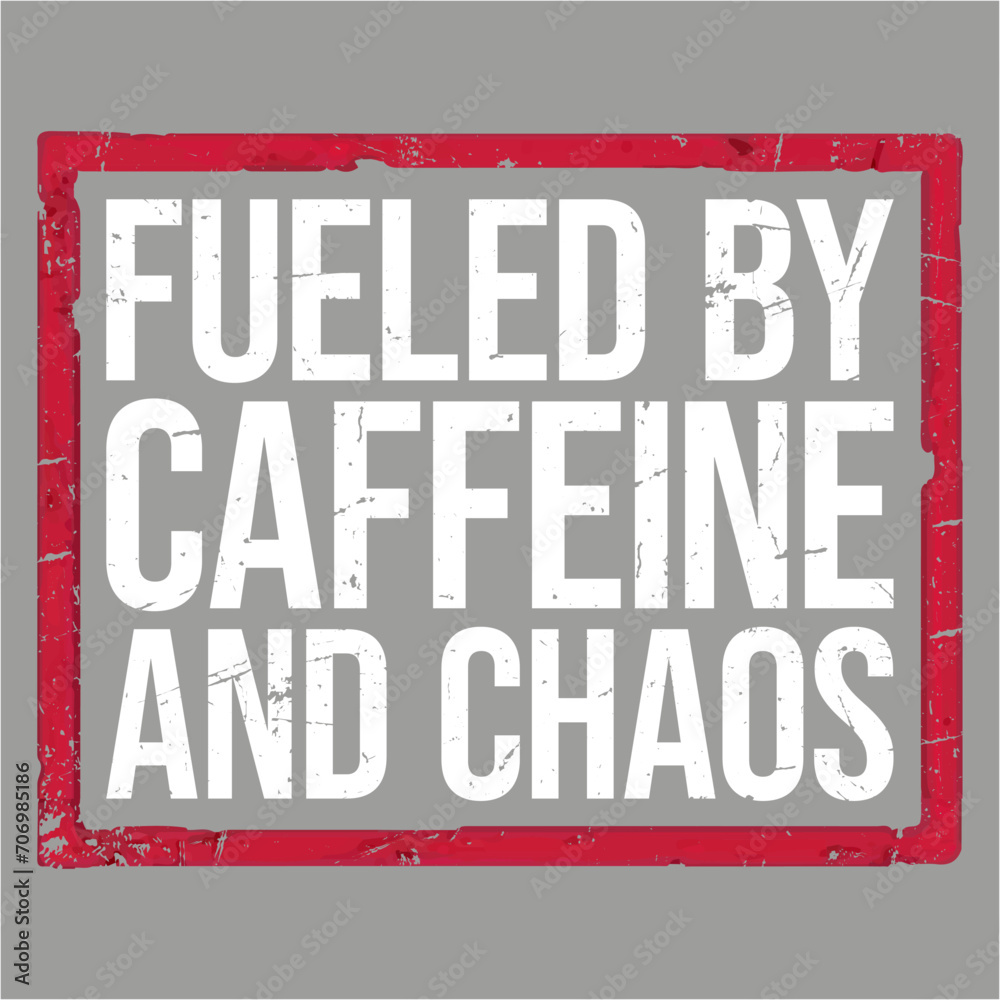 Fototapeta premium Fueled By Caffeine And Chaos Funny Coffee Lover Joke