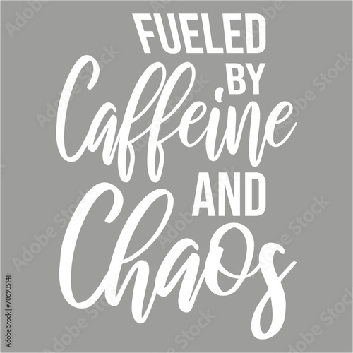 Fueled By Caffeine And Chaos Funny Coffee Lover Joke