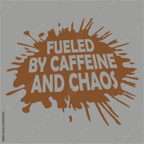 Fueled By Caffeine And Chaos Funny Coffee Lover Joke