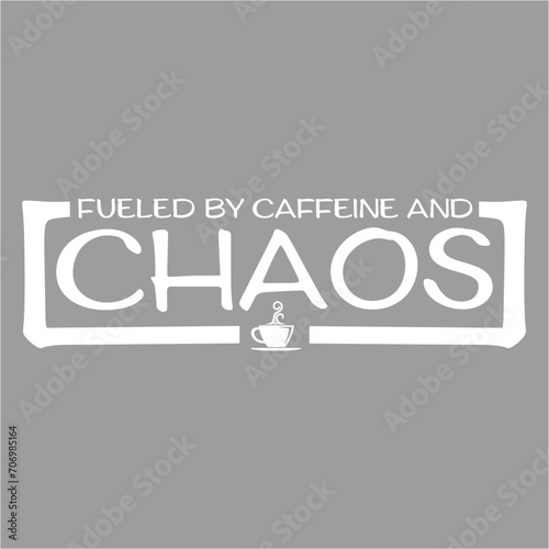 Fueled By Caffeine And Chaos Funny Coffee Lover Joke