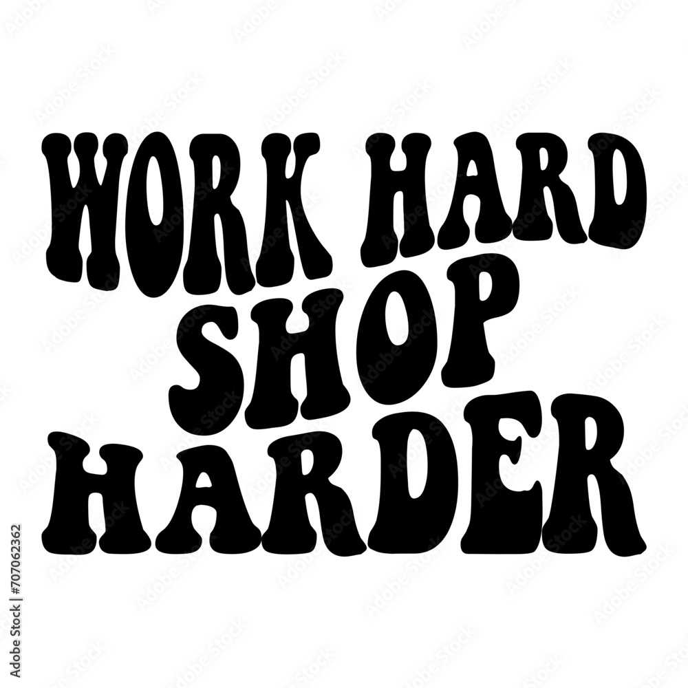 Work Hard Shop Harder Svg Work Hard Shop Harder Svg