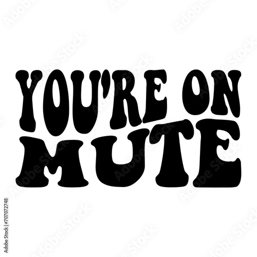 You're On Mute Svg