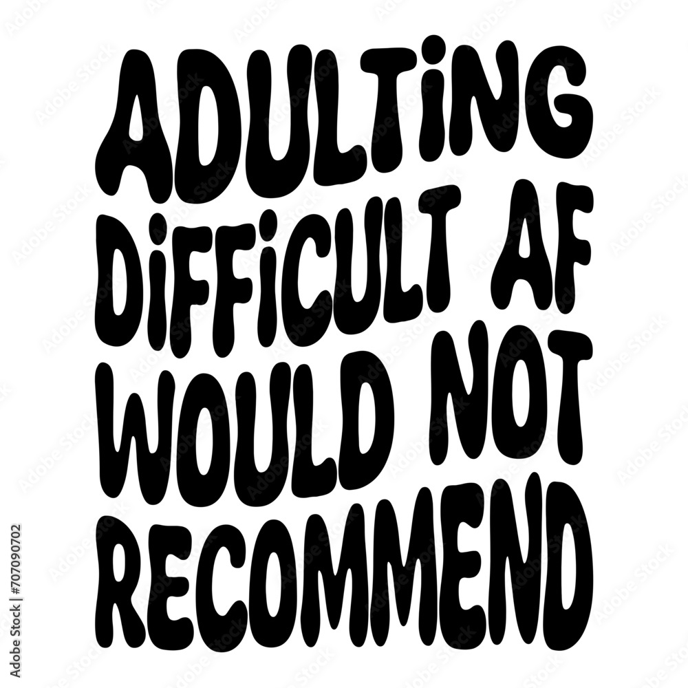 Adulting Difficult Af Would Not Recommend Svg Adulting Difficult Af Would Not Recommend Svg