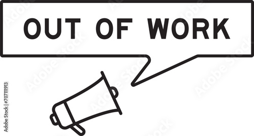 Megaphone icon with speech bubble in word out of work on white background