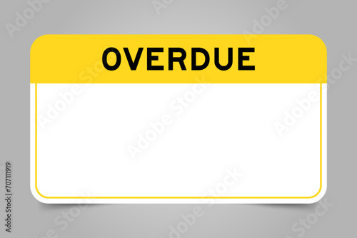 Label banner that have yellow headline with word overdue and white copy space on gray background