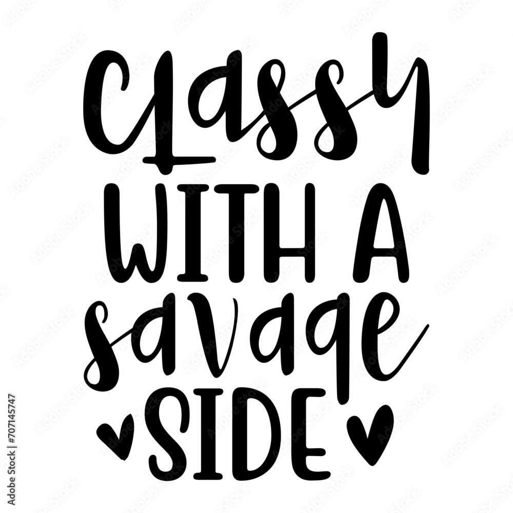 Classy With A Savage Side Svg Classy With A Savage Side Svg