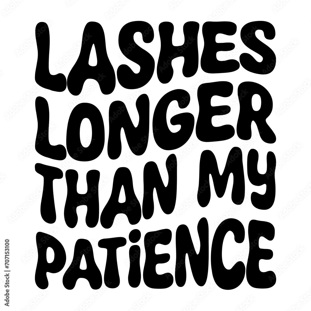 Lashes Longer Than My Patience Svg
