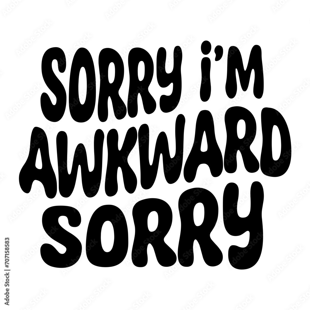 Sorry I'm Awkward Sorry Svg Sorry I'm Awkward Sorry Svg