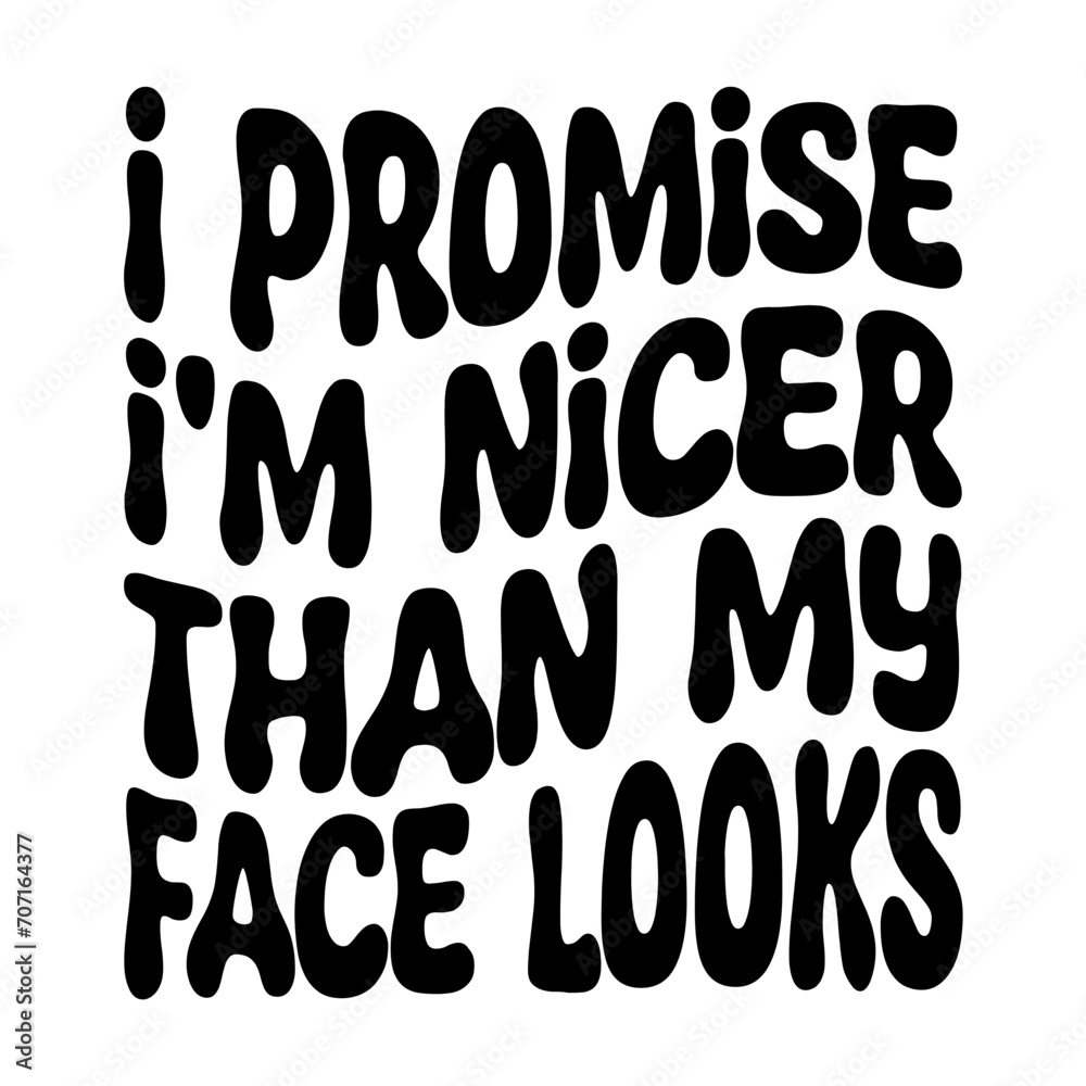 I Promise I m Nicer Than My Face Looks Svg I Promise I m Nicer Than My Face Looks Svg