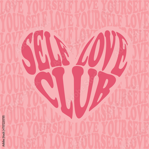 Vintage typography slogan Self love club in the form of a heart with inspirational text love yourself for print or poster. Vector groovy lettering