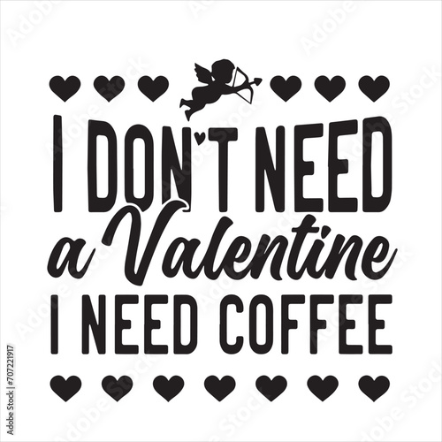 Canvas Print i don't need a valentine i need coffee background inspirational positive quotes,
