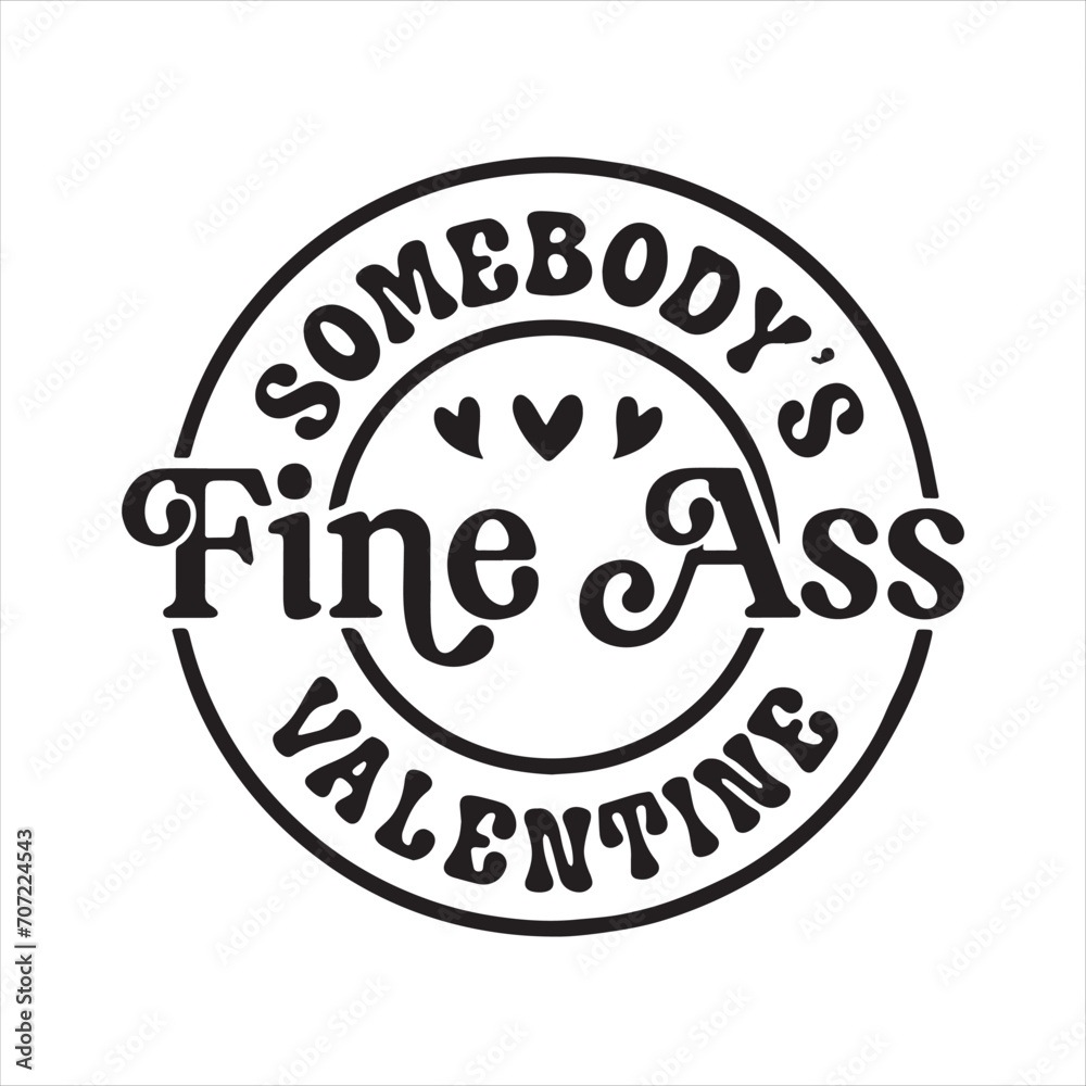 somebody's fine ass valentine background inspirational positive quotes, motivational, typography, lettering design