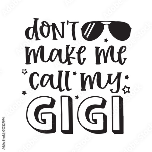 don't make me call my gigi background inspirational positive quotes, motivational, typography, lettering design photo