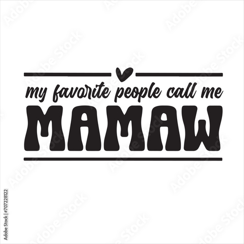 my favorite people call me mamaw background inspirational positive quotes, motivational, typography, lettering design