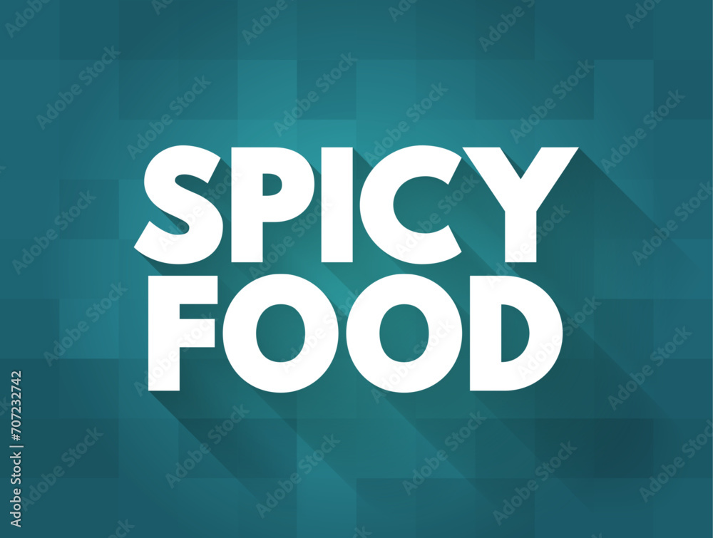 Spicy Food - is strongly flavoured with spices, text concept background