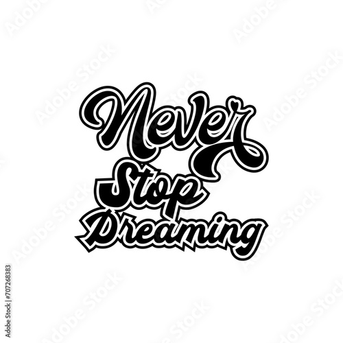never stop dreaming motivational lettering quotes design