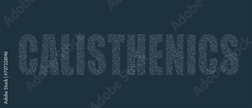 Calisthenics. Abstract lettering inscription consisting of icons of various physical training exercises. Horizontal banner, card, poster. Isolated on dark background vector illustration