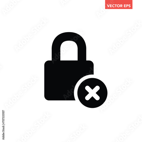 Black single lock with cross mark icon, simple simple unsafe password protection flat design concept vector for app ads web banner button ui ux interface elements isolated on white background