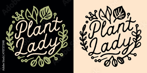 Plant lady lettering round badge logo. Cute hand drawn plants quote illustration. Minimalist retro vintage vector text for gardener, florist, plant lover gifts shirt design and printable products.