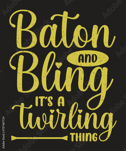 Baton and bling it is twirling thing typography t shirt design with grunge effect photo