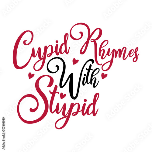 Cupid Rhymes with Stupid