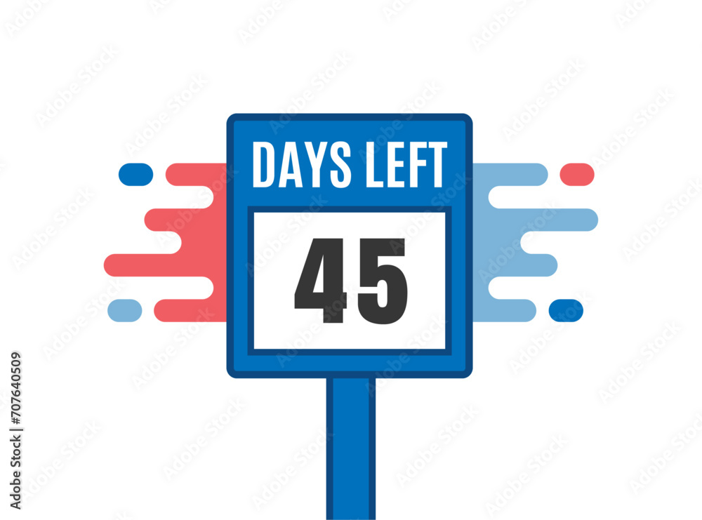 45 Days Left. Countdown Sale promotion sign business concept. 45 days left to go Promotional banner Design. 45 Days Left. Countdown Sale promotion sign business concept. 45 days left to go Promotional banner Design.