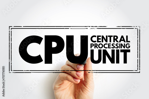 CPU Central Processing Unit - electronic circuitry that executes instructions comprising a computer program, acronym text concept stamp