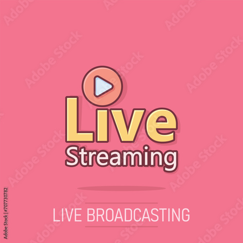 Live video icon in comic style. Streaming tv vector cartoon illustration on white isolated background. Broadcast business concept splash effect.