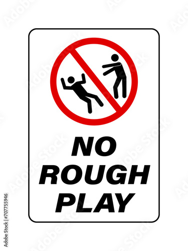 No rough play. Ban sign with a person pushing another one. Text below.