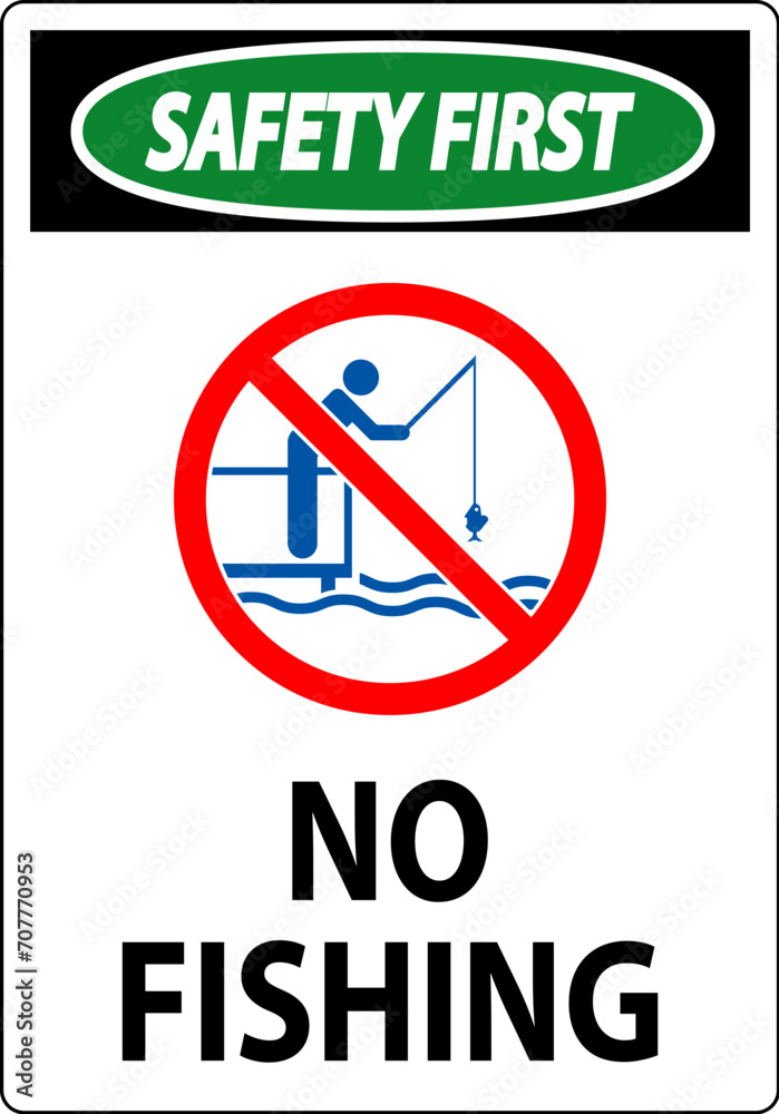 Water Safety Sign Safety First, No Fishing Water Safety Sign Safety First, No Fishing