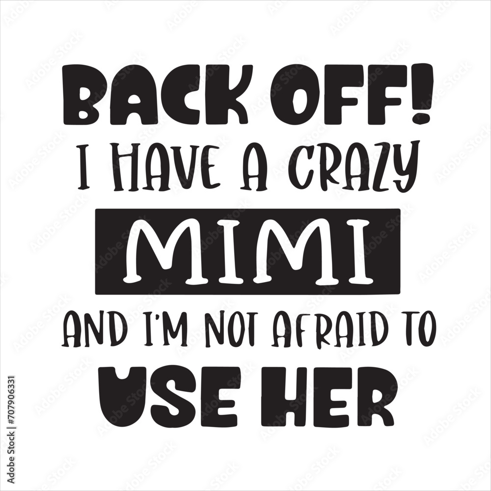 back off i have a crazy mimi and i'm not afraid to use her background inspirational positive quotes, motivational, typography, lettering design back off i have a crazy mimi and i'm not afraid to use her background inspirational positive quotes, motivational, typography, lettering design