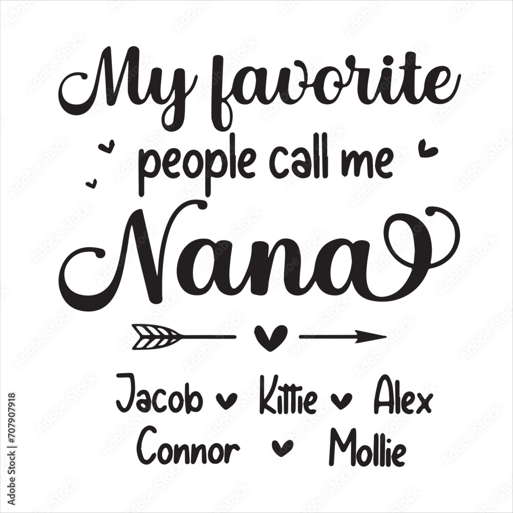 my favorite people call me nana background inspirational positive quotes, motivational, typography, lettering design my favorite people call me nana background inspirational positive quotes, motivational, typography, lettering design