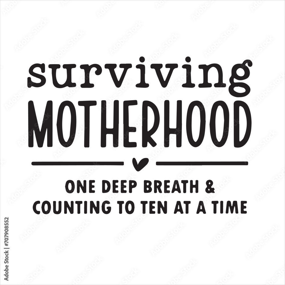 surviving motherhood one deep breath and counting to ten at a time background inspirational positive quotes, motivational, typography, lettering design surviving motherhood one deep breath and counting to ten at a time background inspirational positive quotes, motivational, typography, lettering design