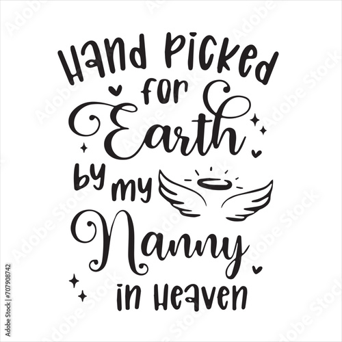 hand picked for earth by my nanny in heaven logo inspirational positive quotes, motivational, typography, lettering design