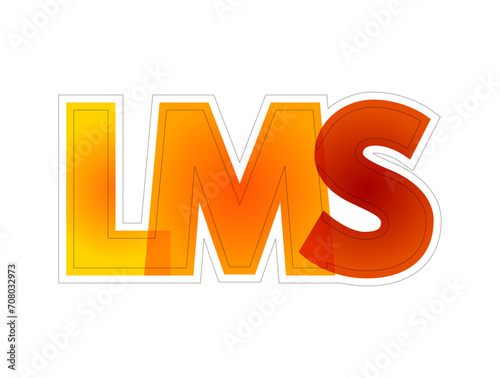 LMS - Learning Management System acronym, software application for the administration, documentation, tracking, reporting, automation, and delivery of educational courses, colorful text concept