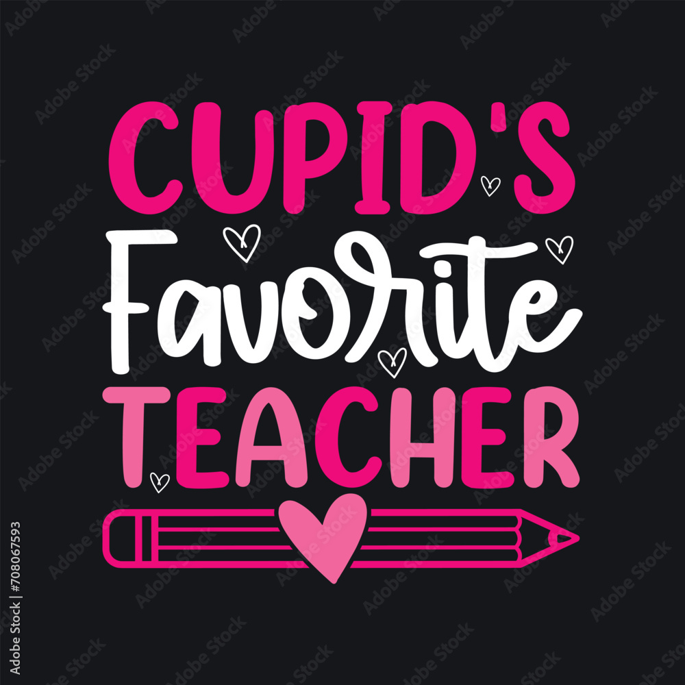 Cupid's Favorite Teacher .Teacher Valentine’s Day T-Shirt design, Vector graphics, typographic posters, or b