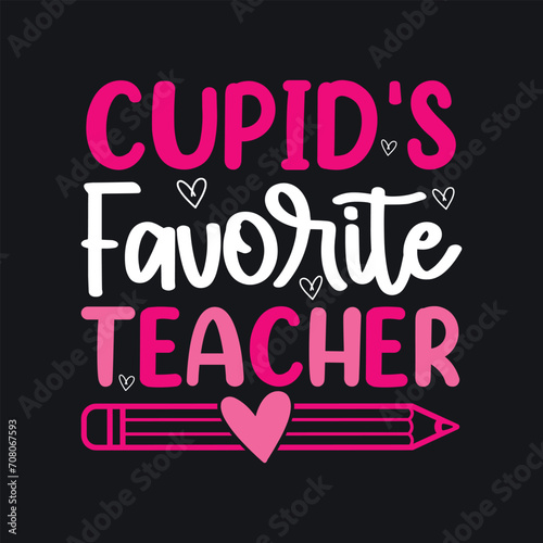 Cupid's Favorite Teacher .Teacher Valentine’s Day T-Shirt design, Vector graphics, typographic posters, or b