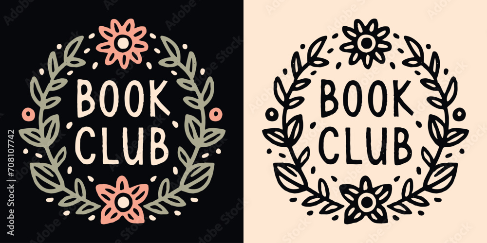 Book club lettering round badge floral frame. Cute romance reader boho cottagecore witchy celestial flowers and leaves aesthetic. Vector printable text logo for fantasy reading squad shirt design. Book club lettering round badge floral frame. Cute romance reader boho cottagecore witchy celestial flowers and leaves aesthetic. Vector printable text logo for fantasy reading squad shirt design.