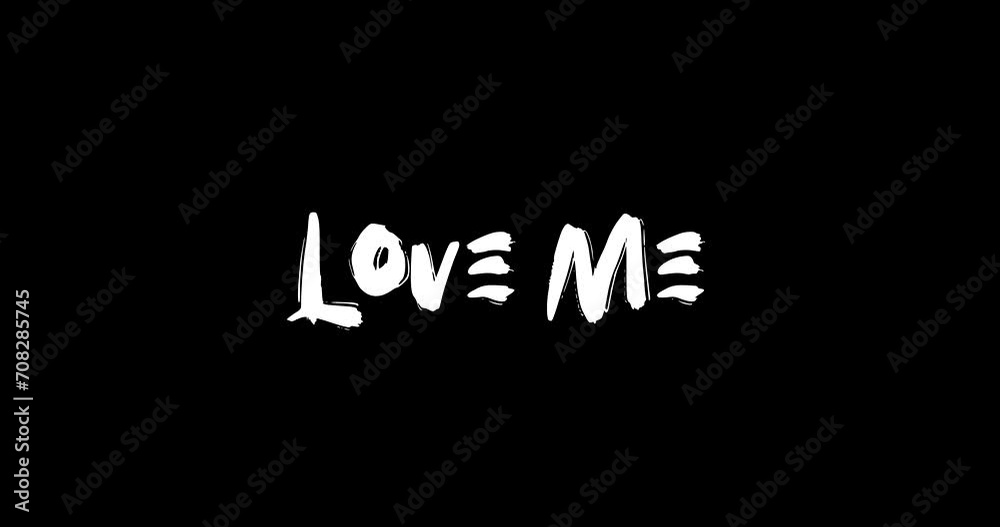 Love Me-Love Quote Grunge Transition Effect of Text Typography Animation on Black Background Love Me-Love Quote Grunge Transition Effect of Text Typography Animation on Black Background
