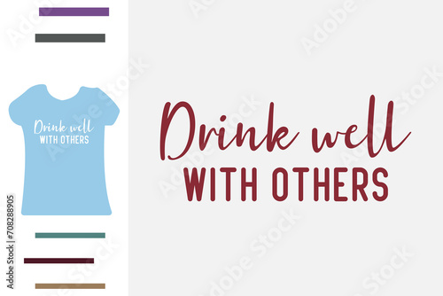 Drink well with others t shirt design