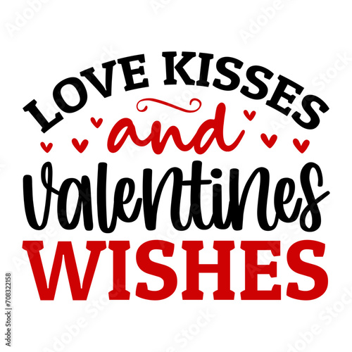 Love Kisses And Valentines Wishes SVG