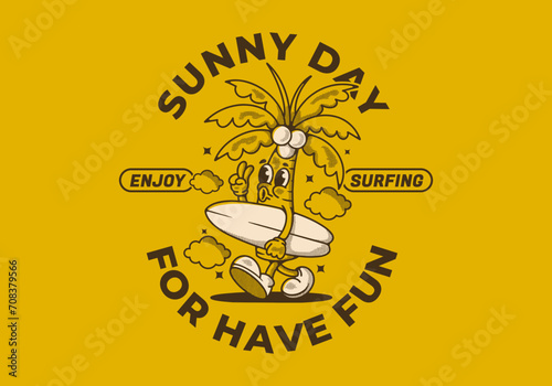 Sunny day for have fun. Mascot character illustration of coconut tree holding a surfing board