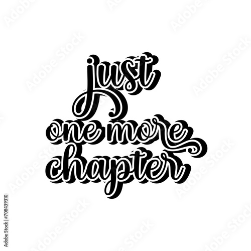 just one more chapter motivational lettering quotes design