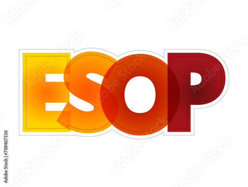 ESOP Employee Stock Ownership Plan - employee benefit plan that gives workers ownership interest in the company, colorful acronym text concept background