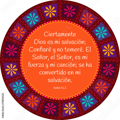 Isaiah (Isaías )12:2 "Surely God is my salvation; I will trust and not be afraid."  Hispanic mandala with bible verse. Use for holidays events, bible decoration, wall art, print, journaling.